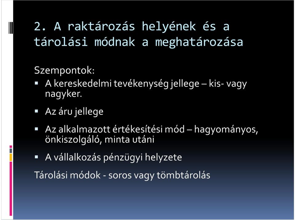 Az áru jellege Az alkalmazott értékesítési mód hagyományos,