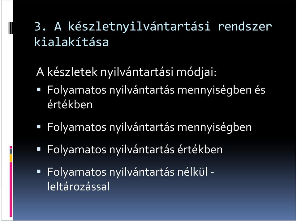 és értékben Folyamatos nyilvántartás mennyiségben Folyamatos