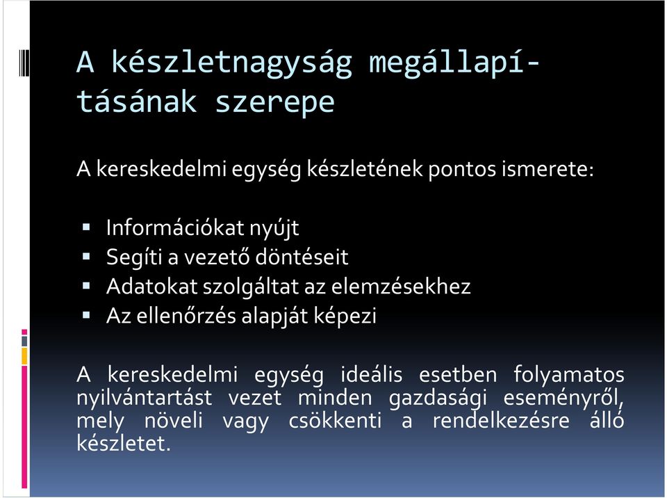 elemzésekhez Az ellenőrzés alapját képezi A kereskedelmi egység ideális esetben folyamatos