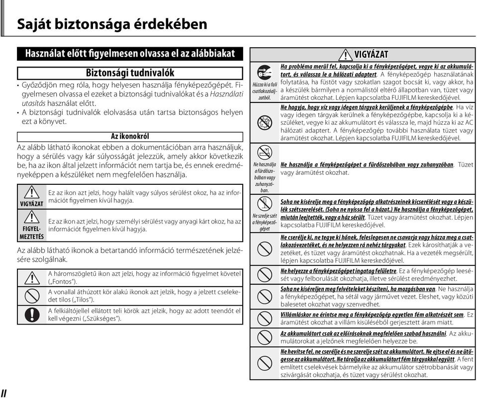 Az ikonokról Az alább látható ikonokat ebben a dokumentációban arra használjuk, hogy a sérülés vagy kár súlyosságát jelezzük, amely akkor következik be, ha az ikon által jelzett információt nem