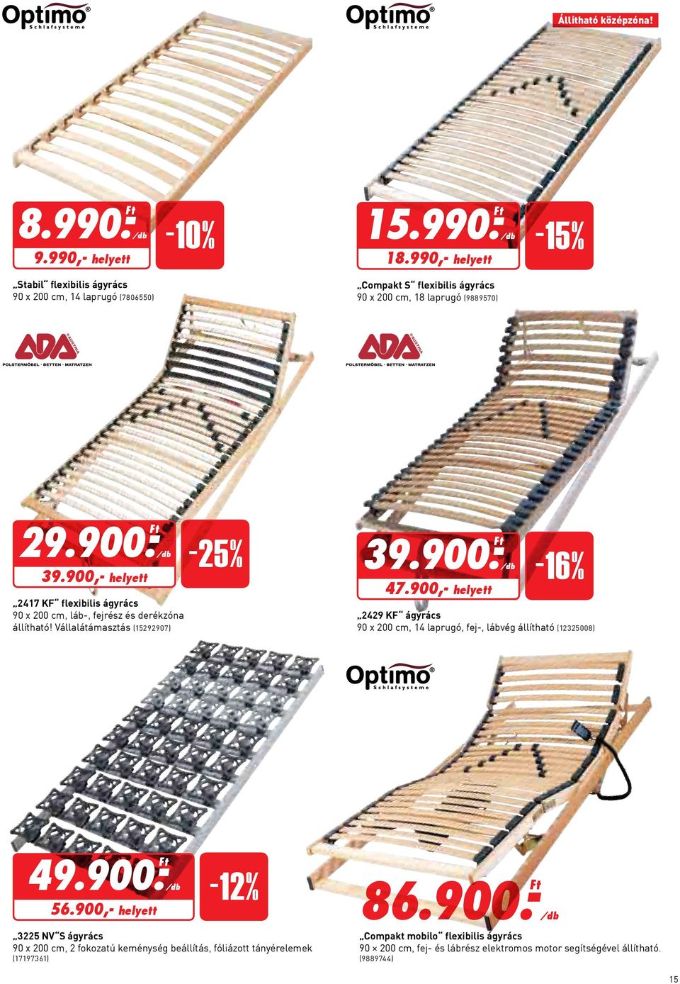 900,- helyett 2417 KF flexibilis ágyrács 90 x 200 cm, láb-, fejrész és derékzóna állítható! Vállalátámasztás (15292907) -25% 39.900.- Ft/db 47.