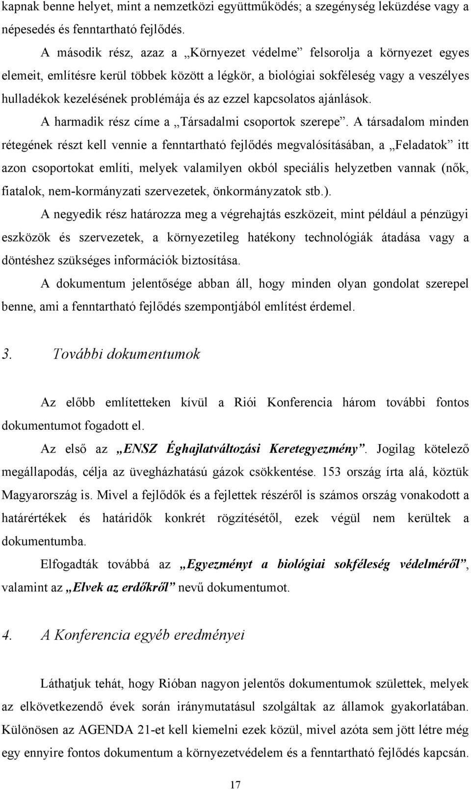 ezzel kapcsolatos ajánlások. A harmadik rész címe a Társadalmi csoportok szerepe.