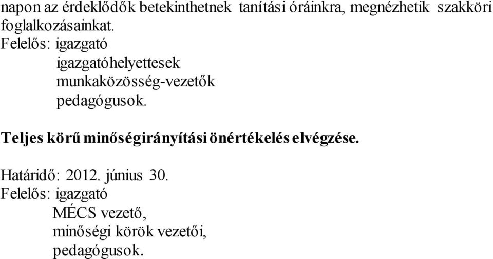 Felelős: igazgató igazgatóhelyettesek munkaközösség-vezetők pedagógusok.