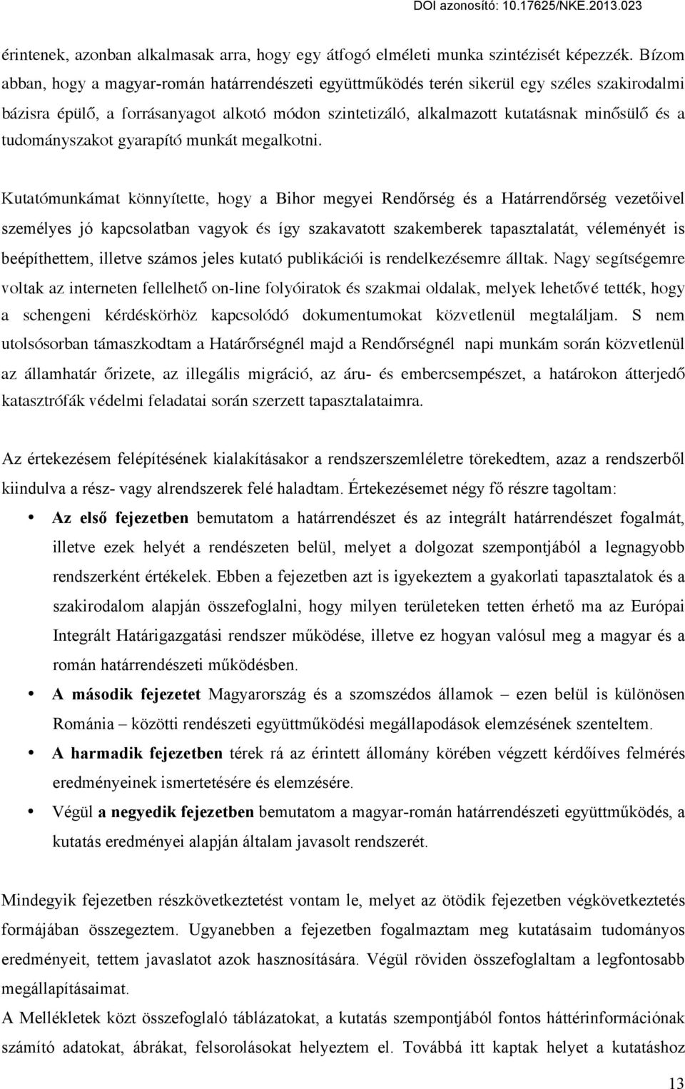 tudományszakot gyarapító munkát megalkotni.