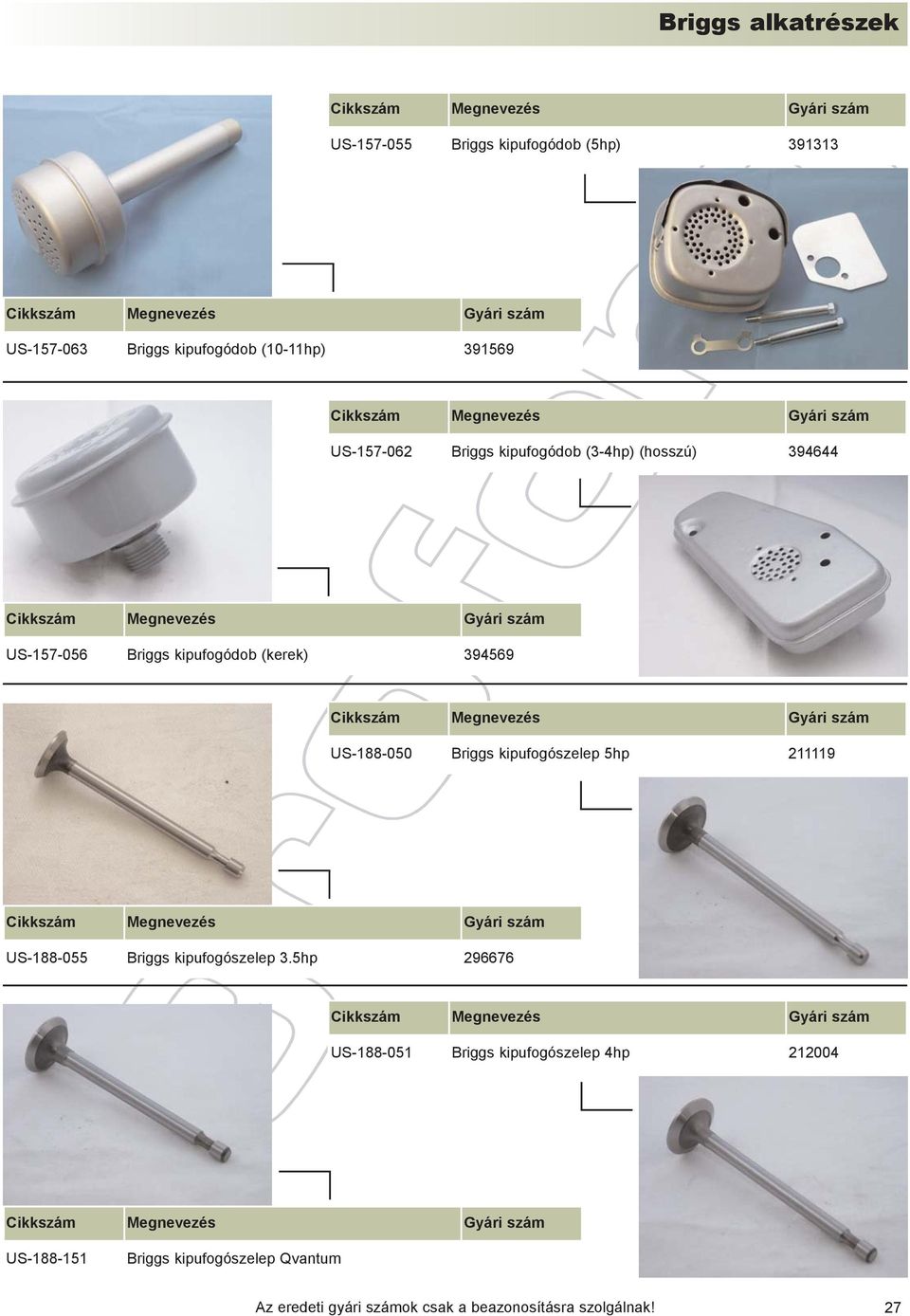 394569 US-188-050 Briggs kipufogószelep 5hp 211119 US-188-055 Briggs kipufogószelep 3.