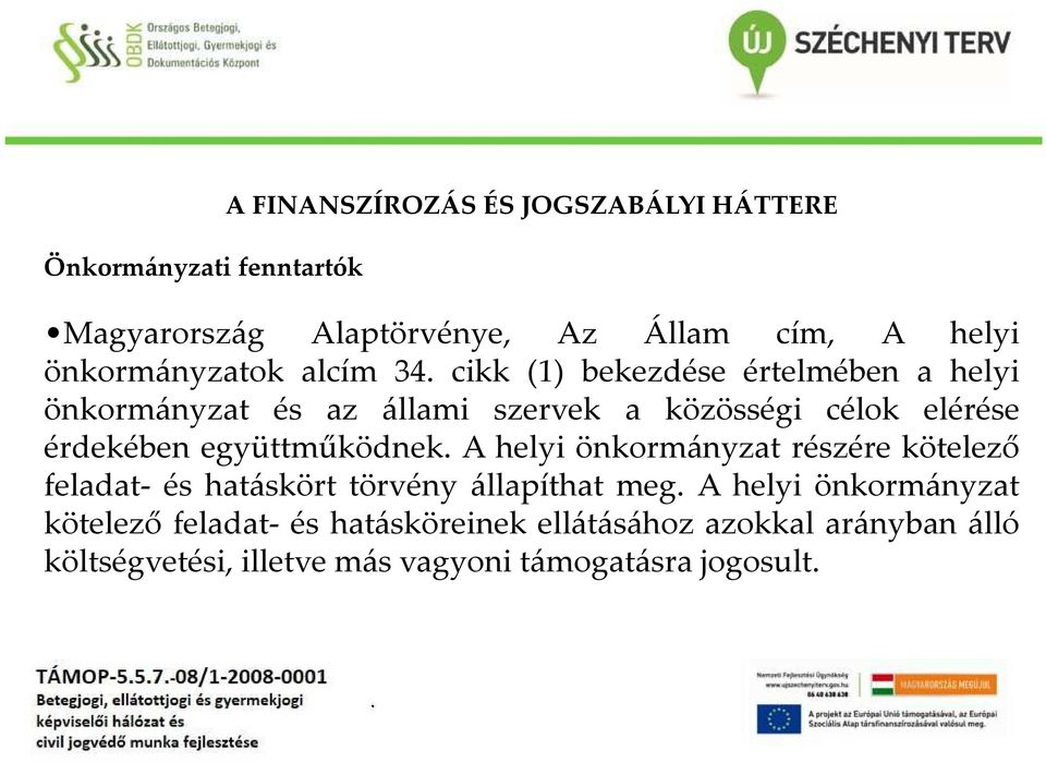 érdekében együttműködnek A helyi önkormányzat részére kötelező feladat- és hatáskört törvény állapíthat meg A helyi