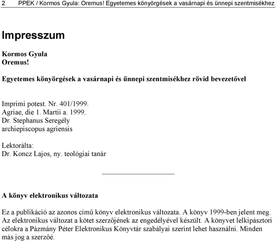 Stephanus Seregély archiepiscopus agriensis Lektorálta: Dr. Koncz Lajos, ny.