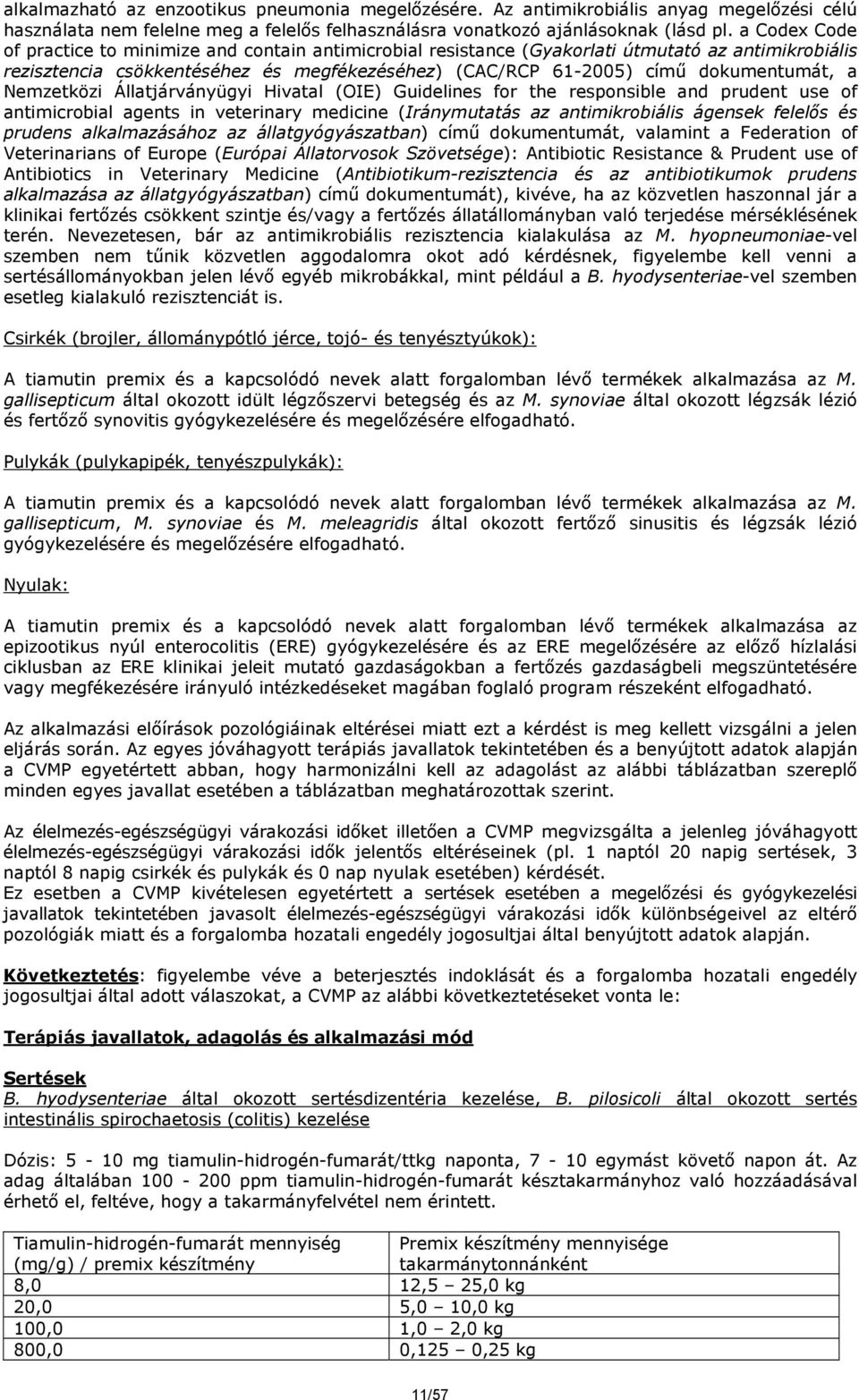 Nemzetközi Állatjárványügyi Hivatal (OIE) Guidelines for the responsible and prudent use of antimicrobial agents in veterinary medicine (Iránymutatás az antimikrobiális ágensek felelős és prudens