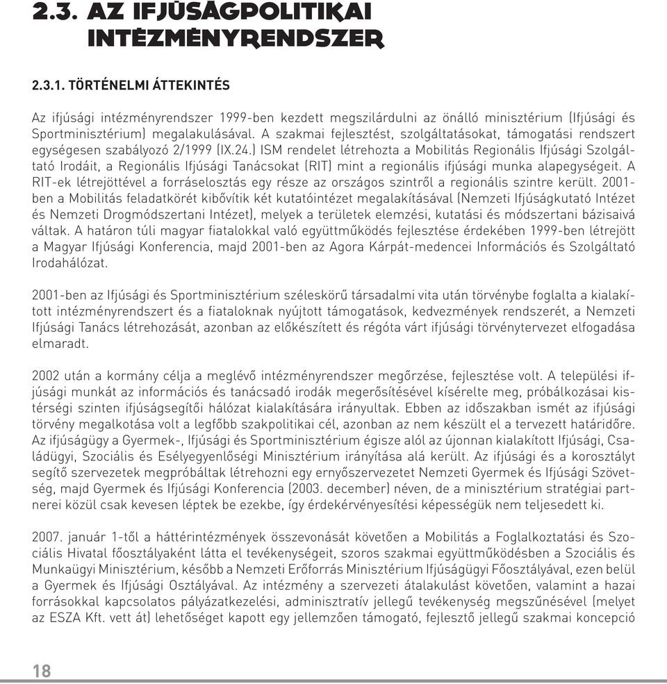 A szakmai fejlesztést, szolgáltatásokat, támogatási rendszert egységesen szabályozó 2/1999 (IX.24.