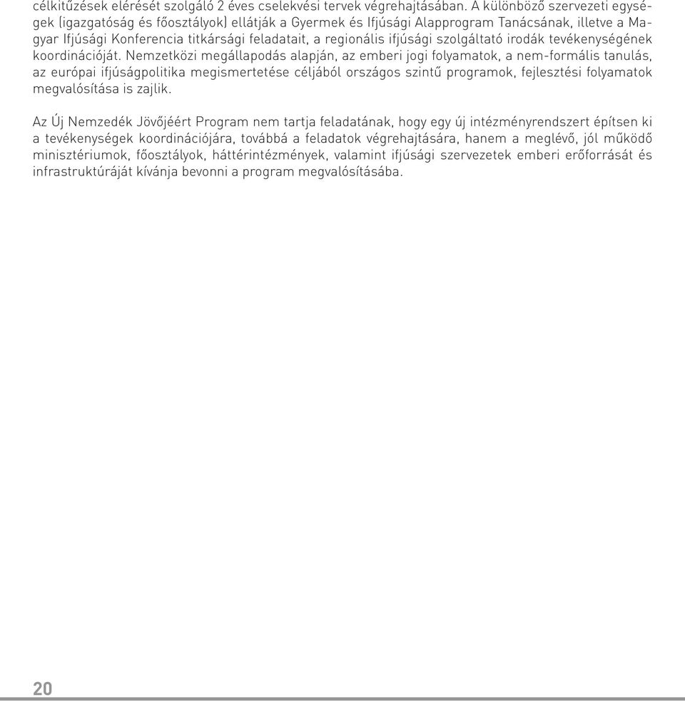 szolgáltató irodák tevékenységének koordinációját.