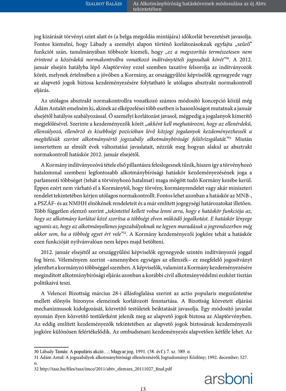 normakontrollra vonatkozó indítványtételi jogosultak körét 30. A 2012.
