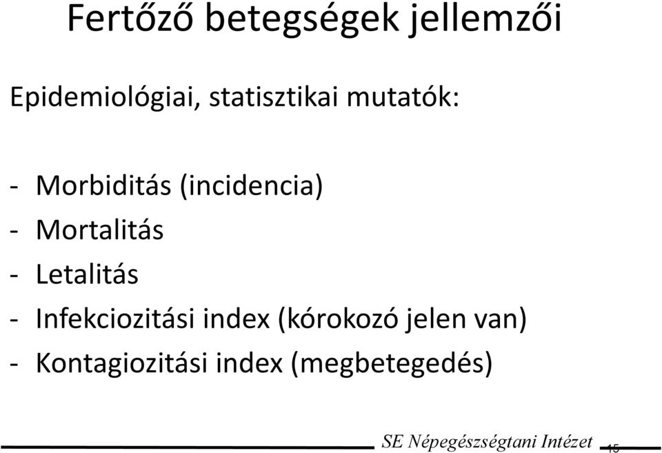 Letalitás - Infekciozitási index (kórokozó jelen van) -