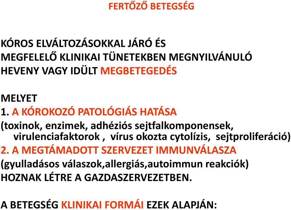 A KÓROKOZÓ PATOLÓGIÁS HATÁSA (toxinok, enzimek, adhéziós sejtfalkomponensek, virulenciafaktorok, vírus okozta