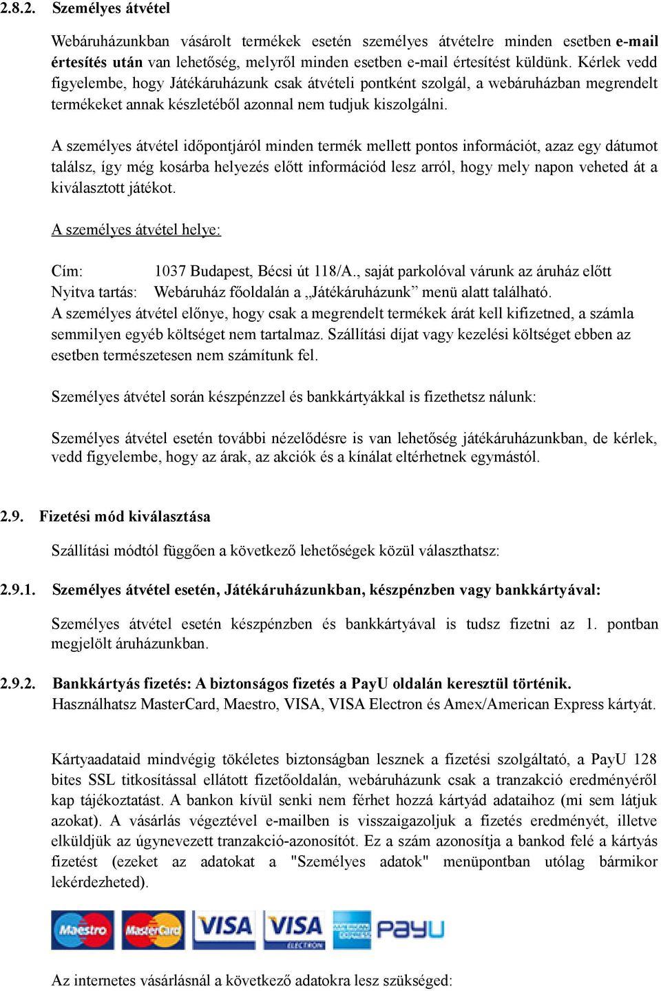 A személyes átvétel időpontjáról minden termék mellett pontos információt, azaz egy dátumot találsz, így még kosárba helyezés előtt információd lesz arról, hogy mely napon veheted át a kiválasztott