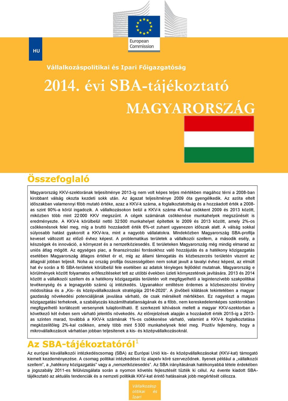 Az ágazat teljesítménye 2009 óta gyengélkedik.