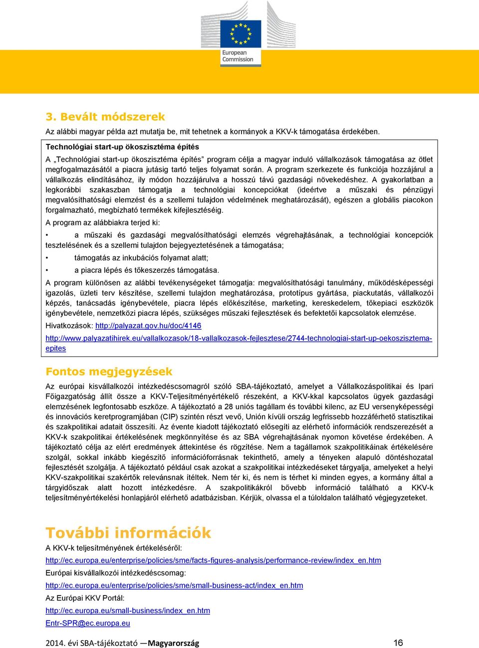 folyamat során. A program szerkezete és funkciója hozzájárul a vállalkozás elindításához, ily módon hozzájárulva a hosszú távú gazdasági növekedéshez.