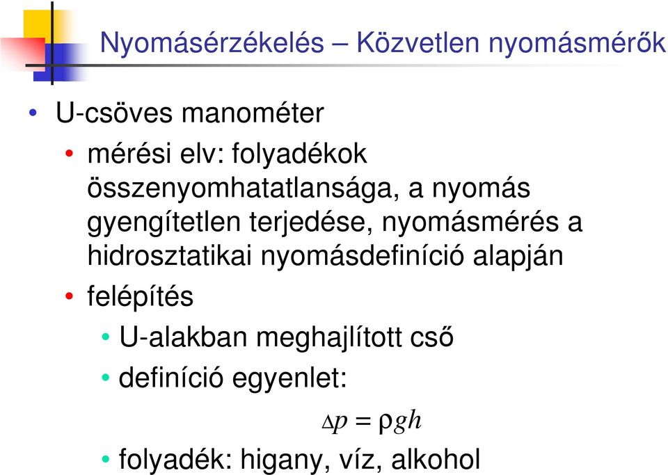 nyomásmérés a hidrosztatikai nyomásdefiníció alapján felépítés