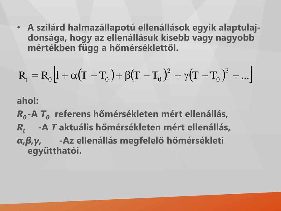 .. ahol: R 0 -A T 0 referens hőmérsékleten mért ellenállás, R t -A T aktuális