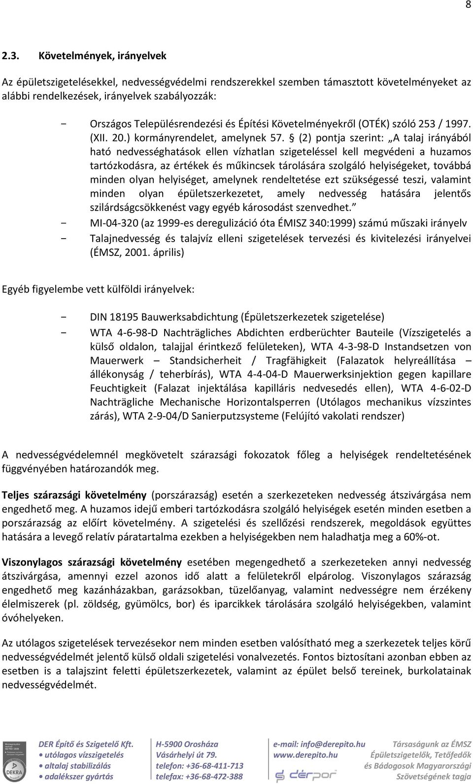 és Építési Követelményekről (OTÉK) szóló 253 / 1997. (XII. 20.) kormányrendelet, amelynek 57.