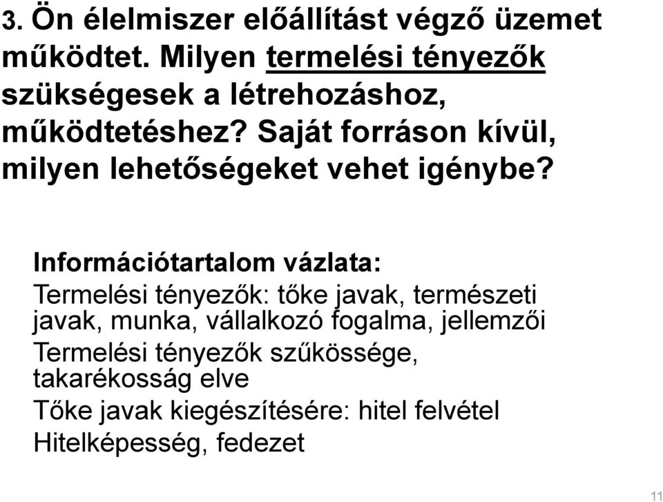 Saját forráson kívül, milyen lehetőségeket vehet igénybe?