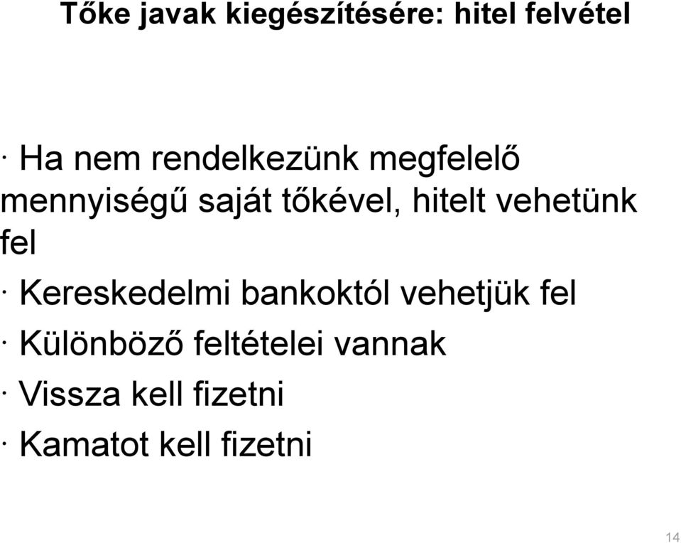 vehetünk fel Kereskedelmi bankoktól vehetjük fel