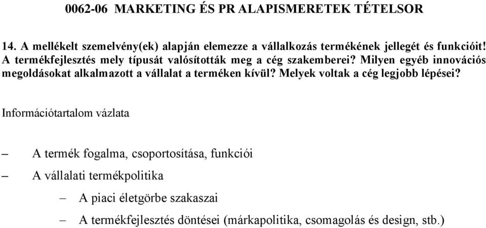 Milyen egyéb innovációs megoldásokat alkalmazott a vállalat a terméken kívül?