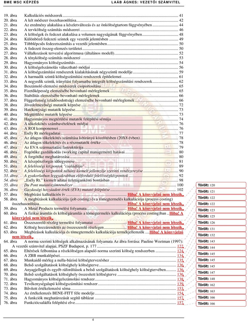 ábra Többlépcsıs fedezetszámítás a vezetıi jelentésben... 50 26. ábra A fedezeti összeg-elemzés területei... 50 27. ábra Vállalkozások tervezési algoritmusa (általános modell)... 52 28.