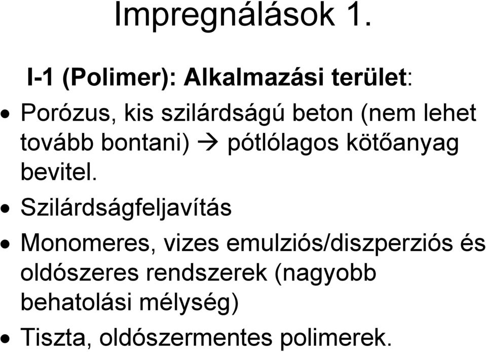 lehet tovább bontani) pótlólagos kötőanyag bevitel.