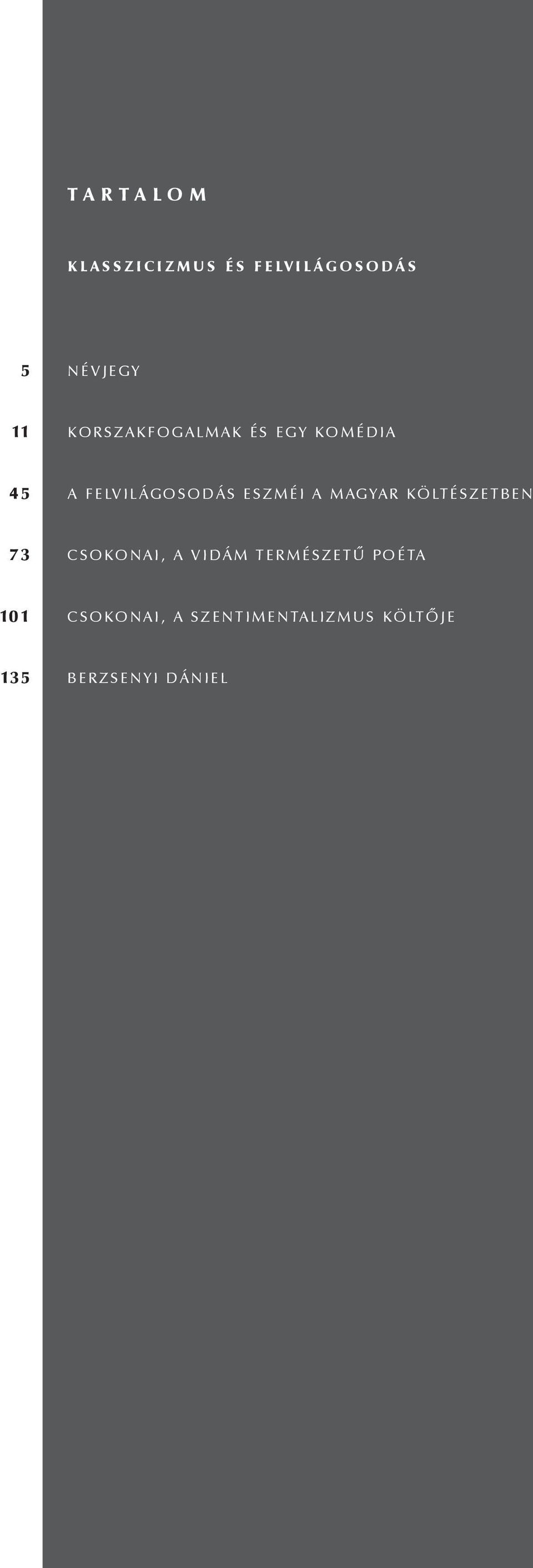 A MAGYAR KÖLTÉSZETBEN 73 CSOKONAI, A VIDÁM TERMÉSZETŰ