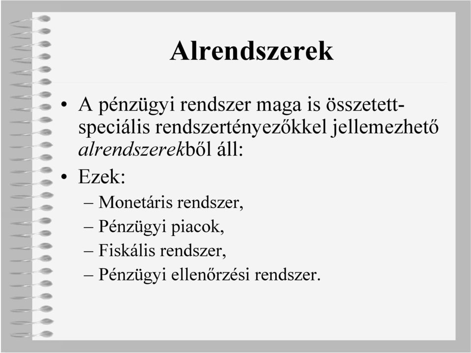 alrendszerekből áll: Ezek: Monetáris rendszer,