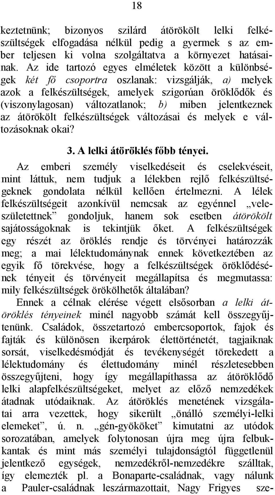 jelentkeznek az átörökölt felkészültségek változásai és melyek e változásoknak okai? 3. A lelki átöröklés főbb tényei.