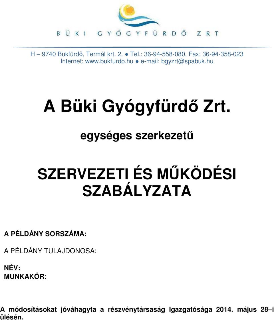 egységes szerkezetű SZERVEZETI ÉS MŰKÖDÉSI SZABÁLYZATA A PÉLDÁNY SORSZÁMA: A PÉLDÁNY TULAJDONOSA: