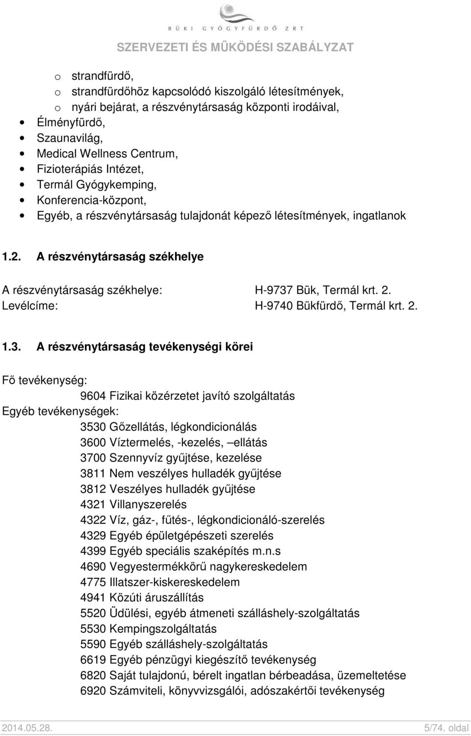 2. Levélcíme: H-9740 Bükfürdő, Termál krt. 2. 1.3.