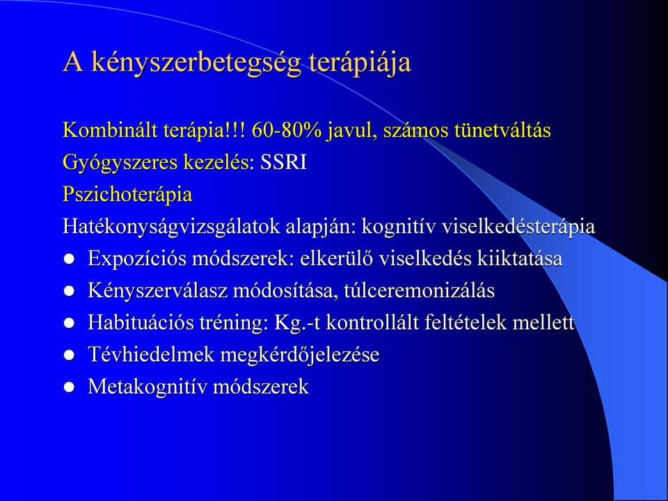 Hatékonyságvizsgálatok alapján: kognitív viselkedésterápia Expozíciós módszerek: elkerülő