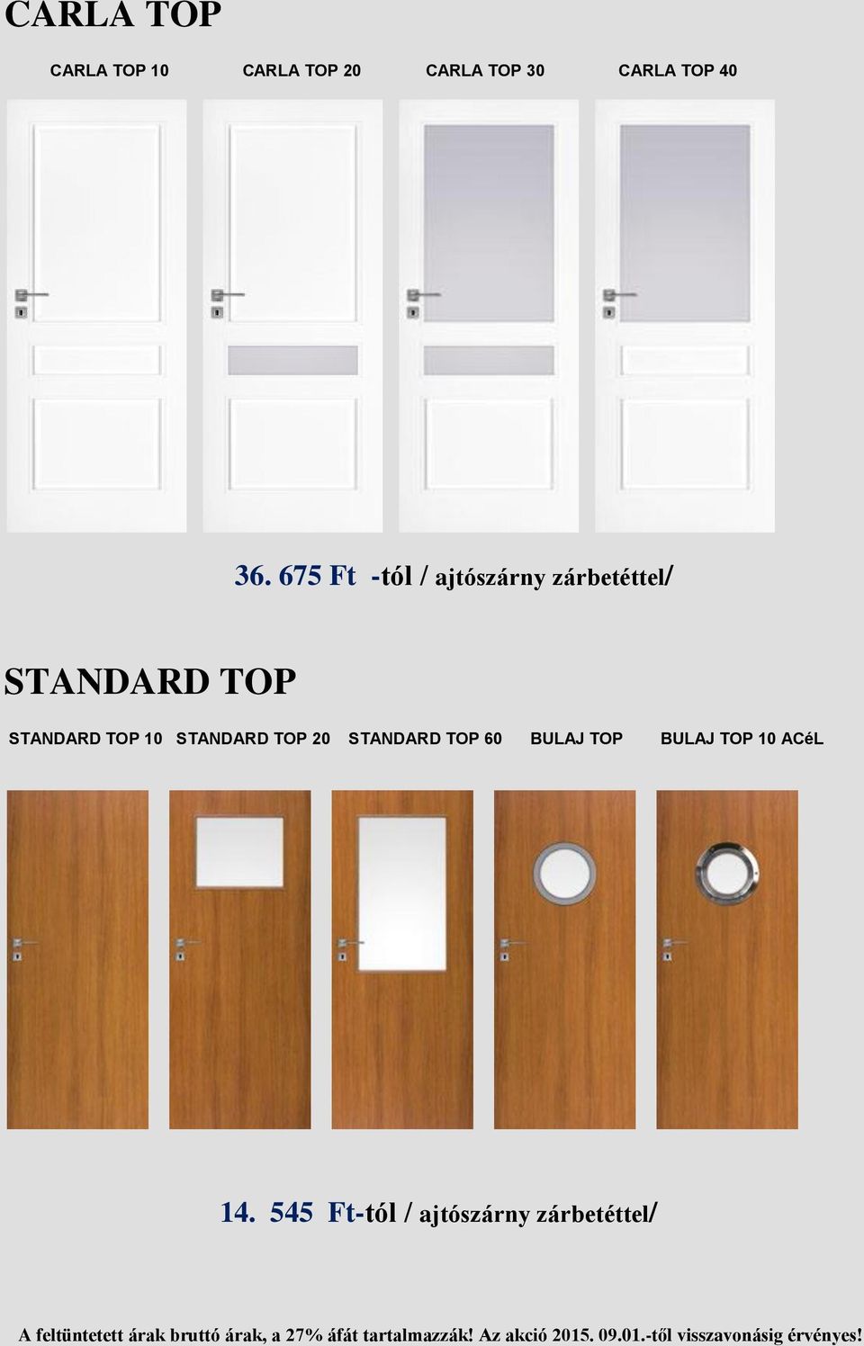 675 Ft -tól / ajtószárny zárbetéttel/ STANDARD TOP