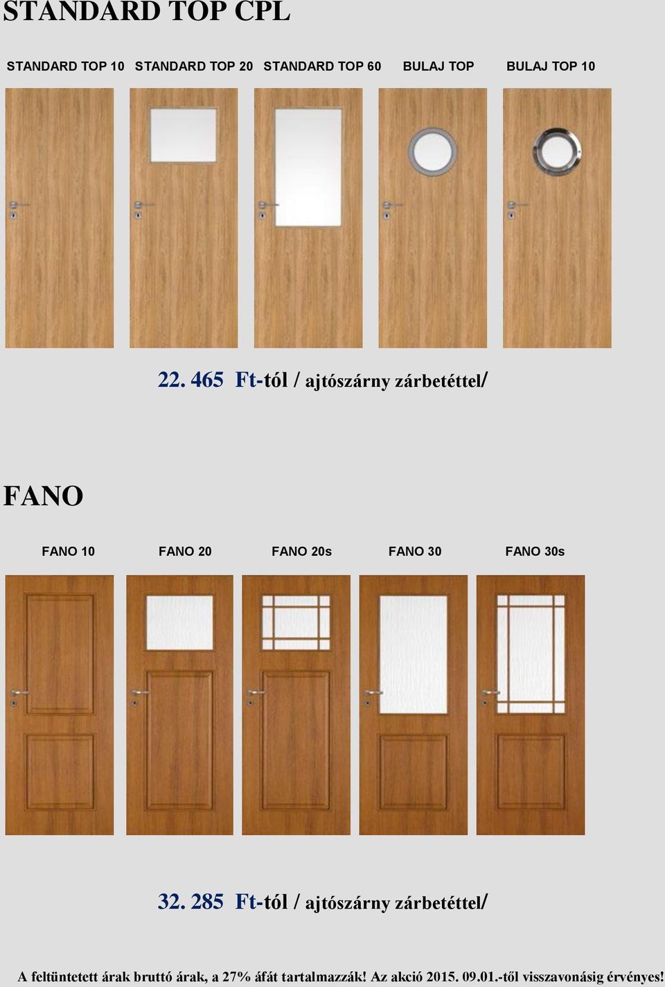 465 Ft-tól / ajtószárny zárbetéttel/ FANO FANO 10