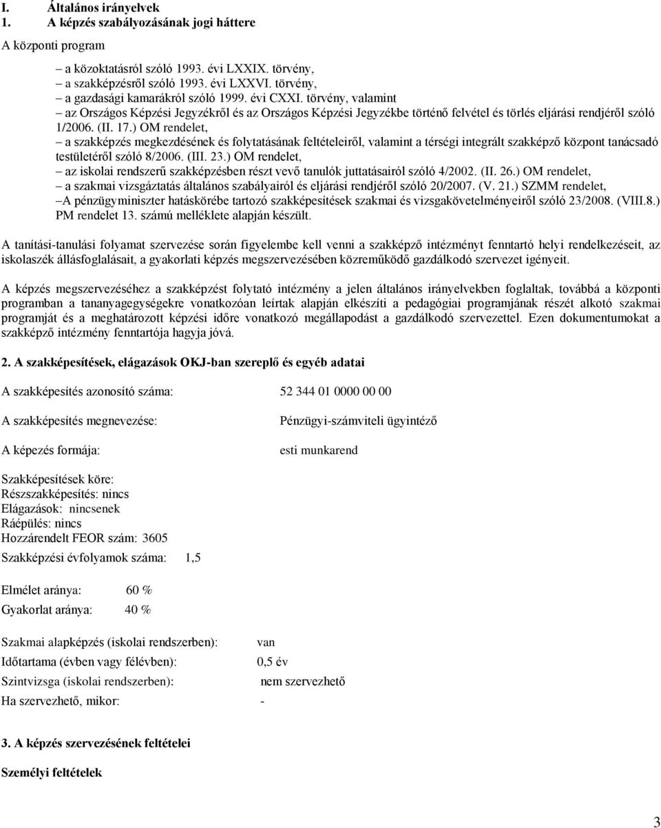 17.) OM rendelet, a szakképzés megkezdésének és folytatásának feltételeiről, valamint a térségi integrált szakképző központ tanácsadó testületéről szóló 8/2006. (III. 23.