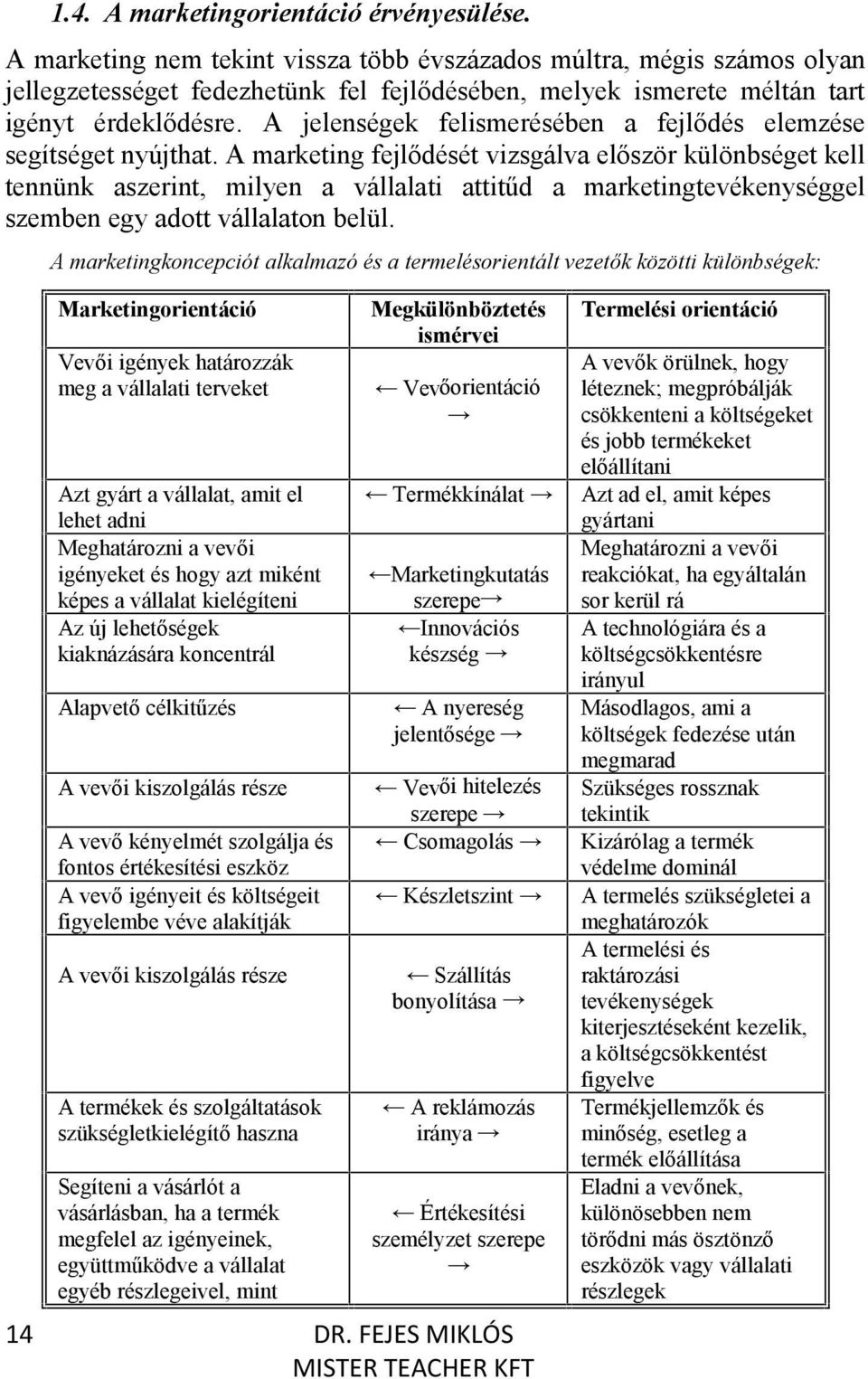 A jelenségek felismerésében a fejlődés elemzése segítséget nyújthat.