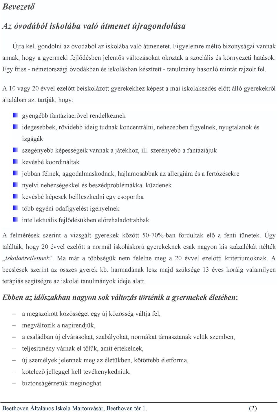 Egy friss - németországi óvodákban és iskolákban készített - tanulmány hasonló mintát rajzolt fel.