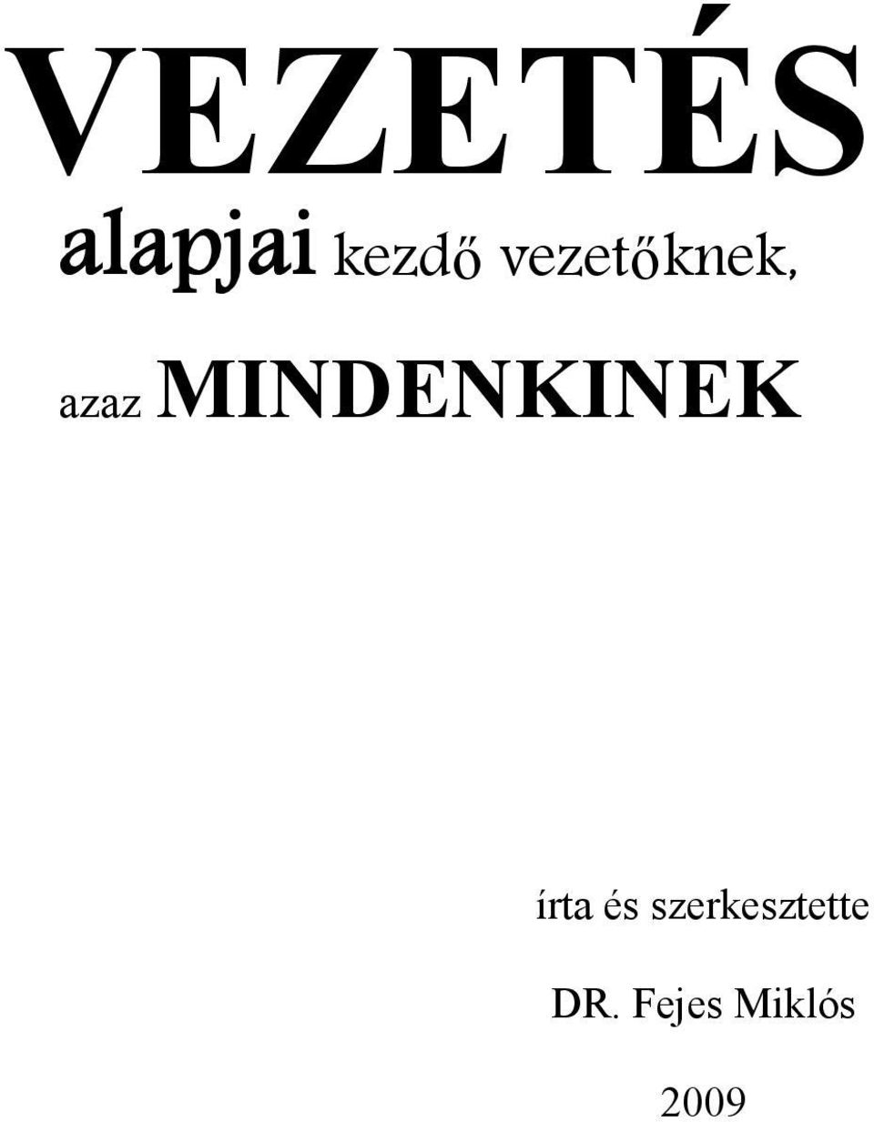 MINDENKINEK írta és