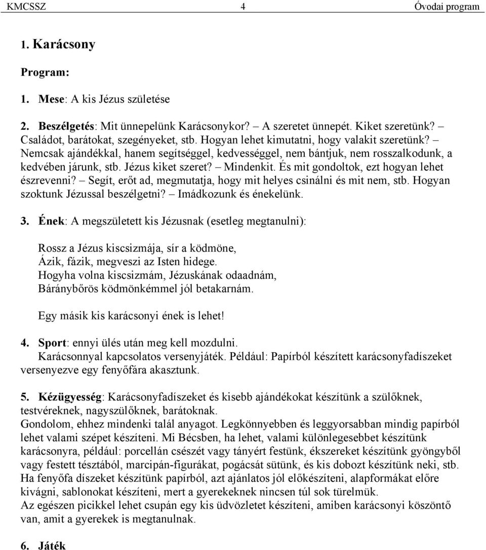 És mit gondoltok, ezt hogyan lehet észrevenni? Segít, erőt ad, megmutatja, hogy mit helyes csinálni és mit nem, stb. Hogyan szoktunk Jézussal beszélgetni? Imádkozunk és énekelünk. 3.