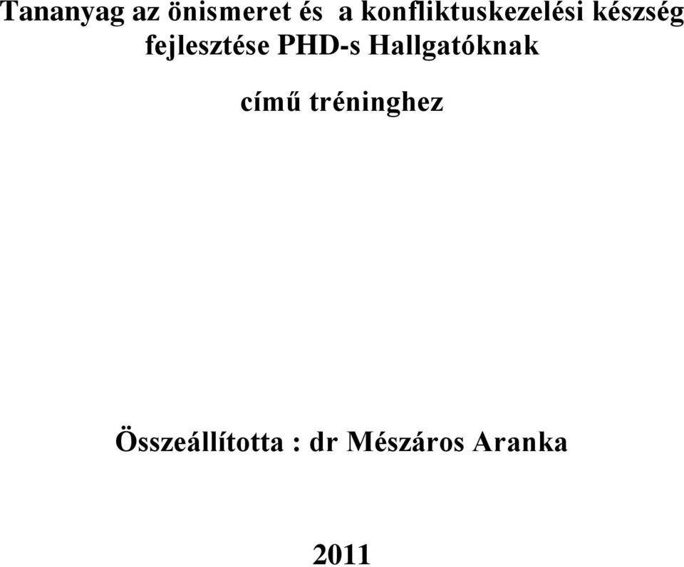 fejlesztése PHD-s Hallgatóknak című