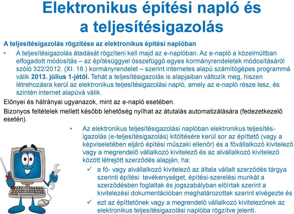 ) kormányrendelet szerint internetes alapú számítógépes programmá válik 2013. július 1-jétől.