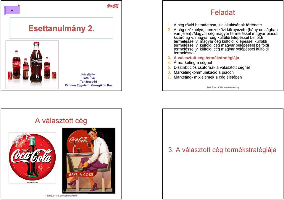 magyar cég külföldi kilépéssel külföldi termeléssel v. külföldi cég magyar belépéssel belföldi termeléssel v. külföldi cég magyar belépéssel külföldi termeléssel/. 3.