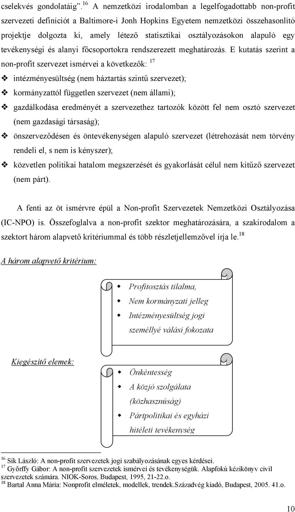 osztályozásokon alapuló egy tevékenységi és alanyi főcsoportokra rendszerezett meghatározás.