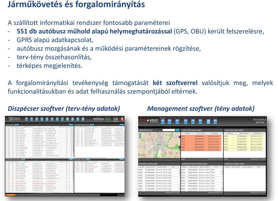 rögzítése, - terv-tény összehasonlítás, - térképes megjelenítés.