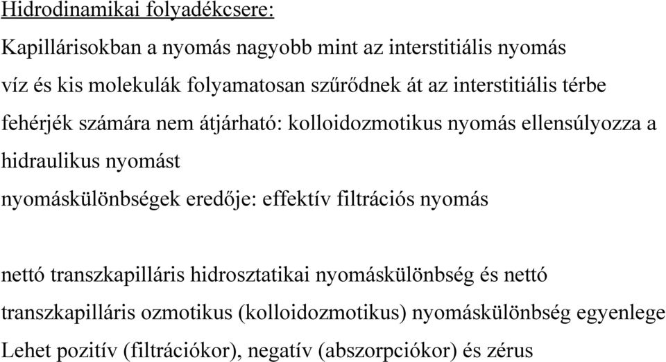 nyomást nyomáskülönbségek eredője: effektív filtrációs nyomás nettó transzkapilláris hidrosztatikai nyomáskülönbség és nettó