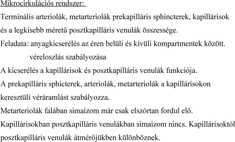 véreloszlás szabályozása A kicserélés a kapillárisok és posztkapilláris venulák funkciója.