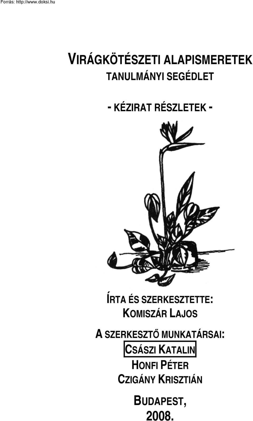 KOMISZÁR LAJOS A SZERKESZTŐ MUNKATÁRSAI: CSÁSZI