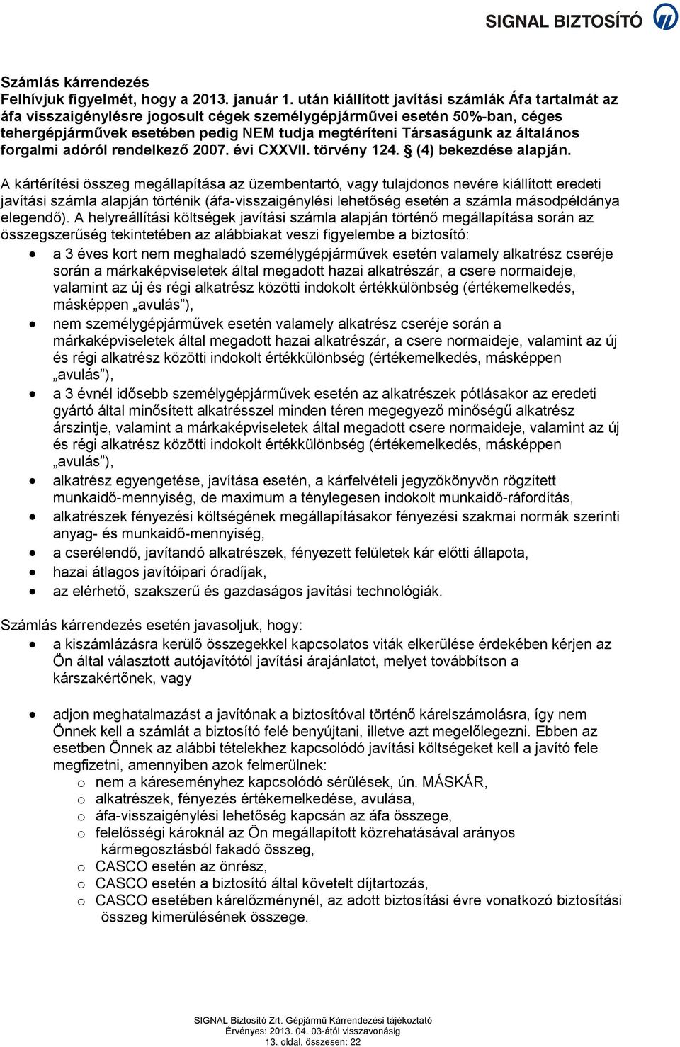 általános forgalmi adóról rendelkező 2007. évi CXXVII. törvény 124. (4) bekezdése alapján.